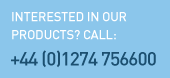 Interested in our products? Call: +44(0)1274 495511.